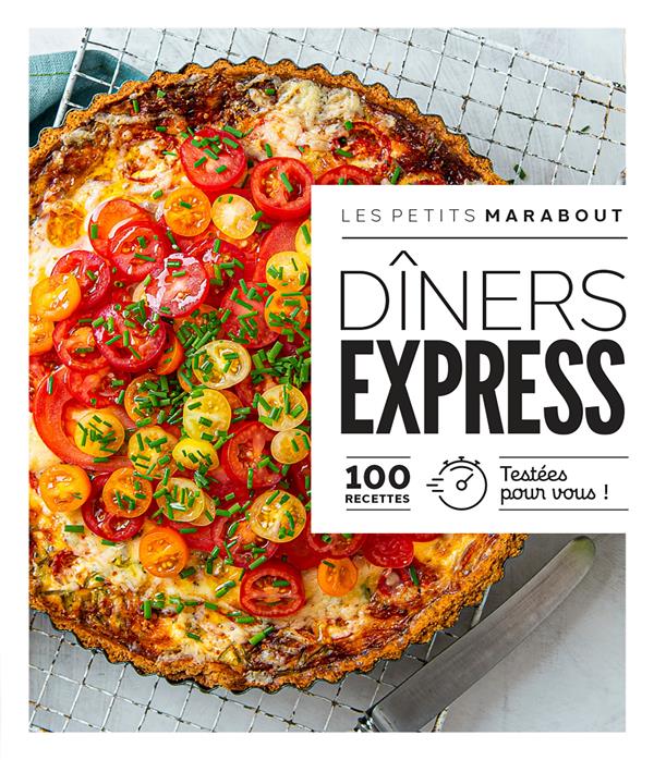 Dîners express. 100 recettes testées pour vous !