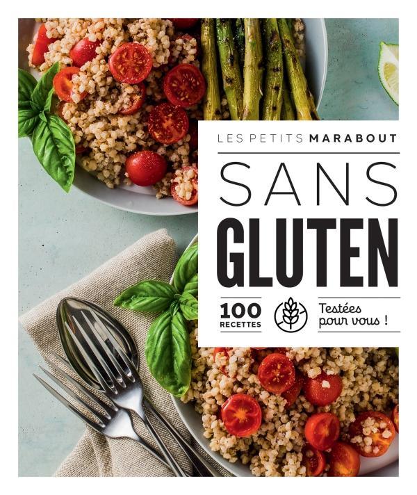 Sans gluten. 100 recettes testées pour vous !