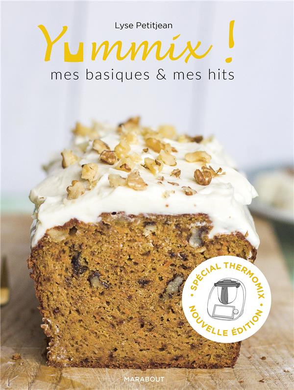 Yummix. Mes basiques & mes hits - Recettes au Thermomix