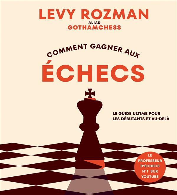 Comment gagner aux échecs. Le guide ultime pour les débutants et au-delà