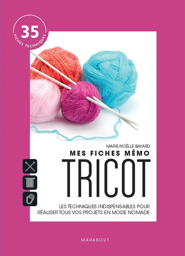 Mes fiches mémo Tricot. Les techniques indispensables pour réaliser tous vos projets en mode nomade
