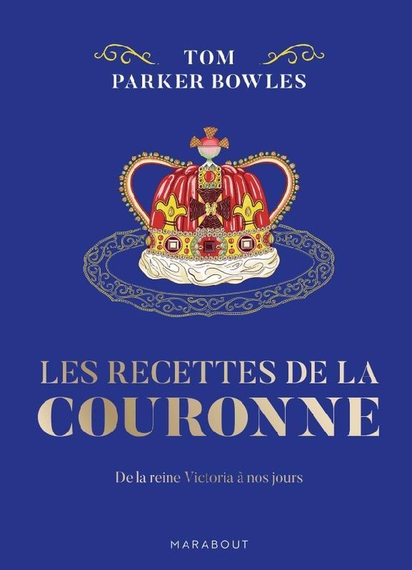Les recettes de la couronne. De la reine Victoria à nos jours