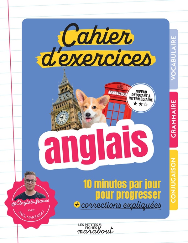 Anglais cahier d'exercices. 10 minutes par jour pour progresser corrections expliquées