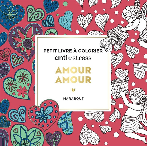 Amour amour. Petit livre à colorier Anti-stress