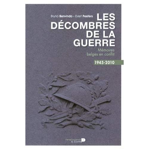 Les décombres de la guerre. Mémoires belges en conflit, 1945-2010