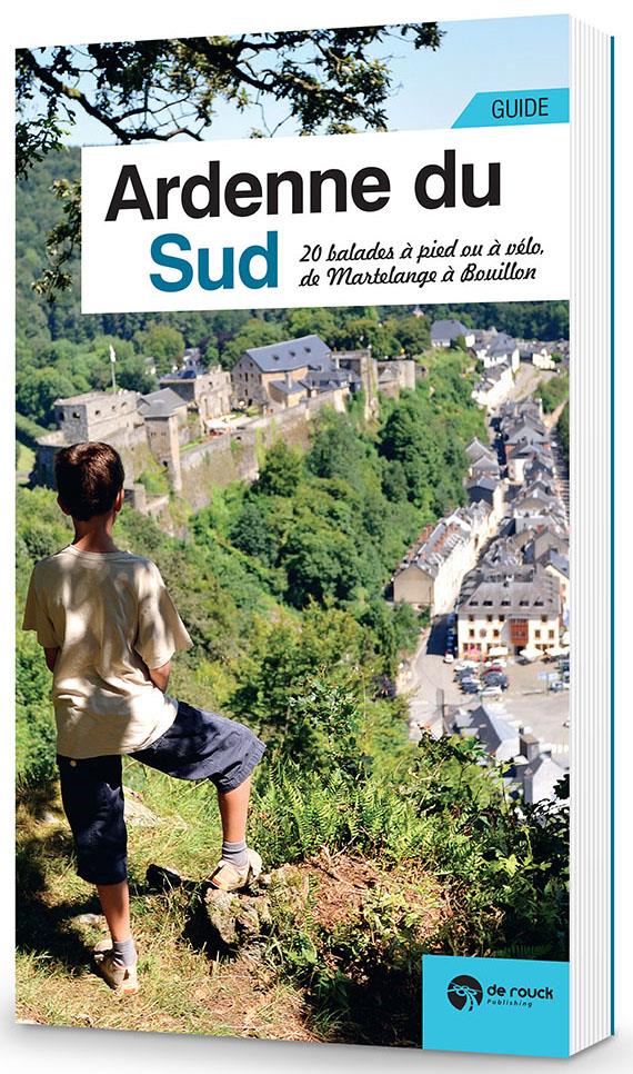 Ardenne du sud. 20 balades à pied ou à vélo, de Martelange à Bouillon