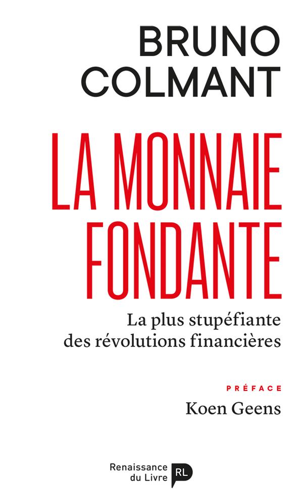 La monnaie fondante. La plus stupéfiante des révolutions financières
