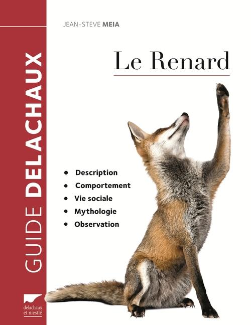 Le renard. Description, comportement, vie sociale, mythologie, observation