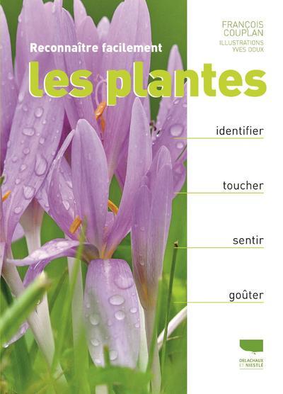 Reconnaître facilement les plantes. Identifier, toucher, sentir, goûter