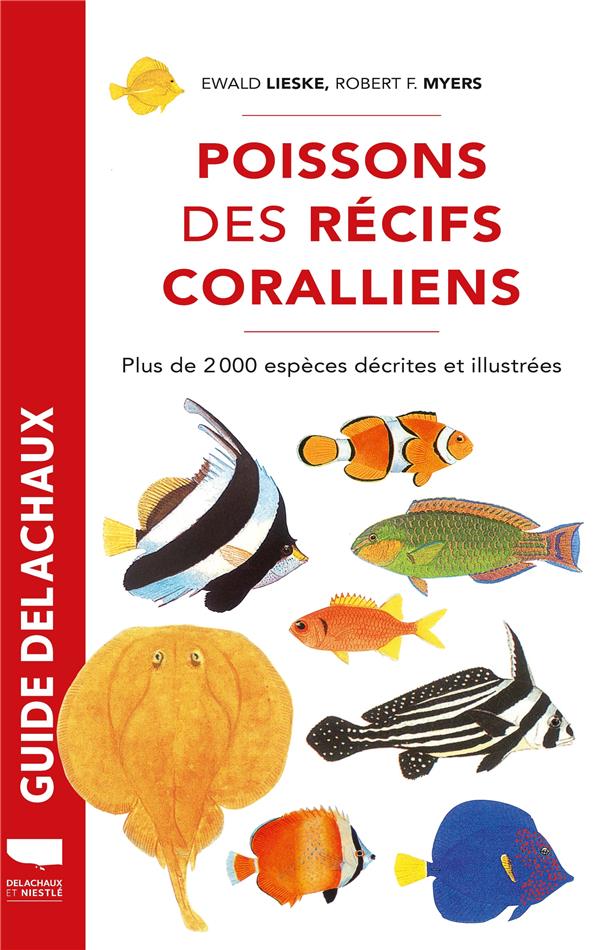 Poissons des récifs coralliens. Plus de 2000 espèces décrites et illustrées
