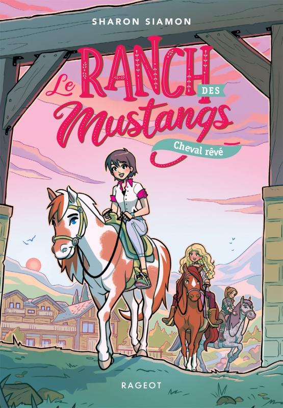 Le ranch des mustangs Tome 1 : Cheval rêvé
