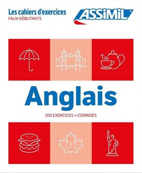 Anglais. Faux-débutants. 200 exercices corrigés