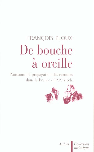 De bouche à oreille. Naissance et propagation des rumeurs dans la France du XIXème siècle