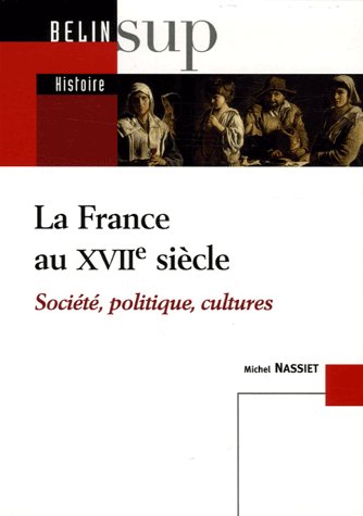 La France au XVIIe siècle. Société, politique, cultures