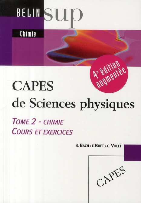 CAPES de Sciences physiques. Tome 2, Chimie, cours et exercices, 4e édition revue et augmentée