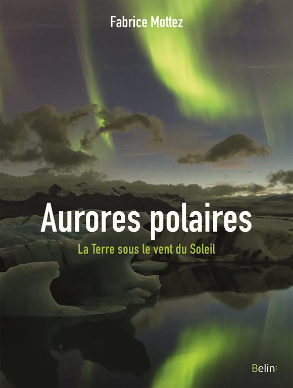 Aurores polaires. La Terre sous le vent du Soleil