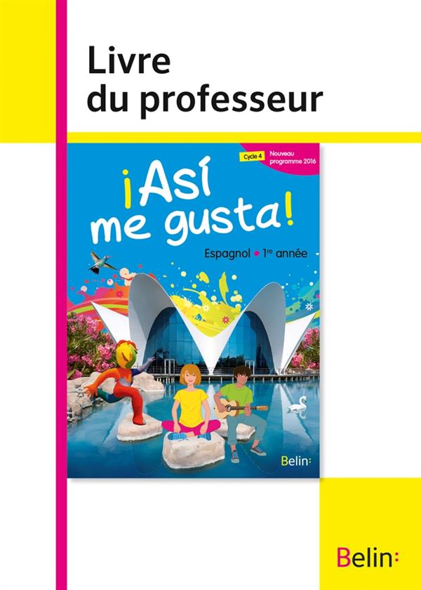 Espagnol 1re année Asi me gusta! Livre du professeur, Edition 2016