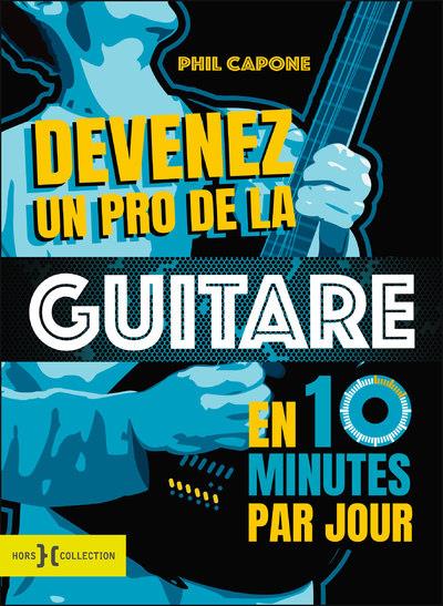 Devenez un pro de la guitare en 10 minutes par jour. Avec 1 CD audio