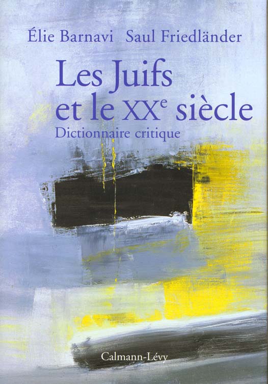 Les Juifs et le XXème siècle. Dictionnaire critique