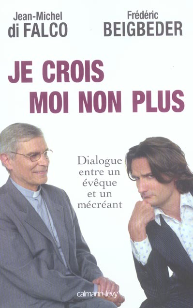 Je crois Moi non plus. Dialogue entre un évêque et un mécréant