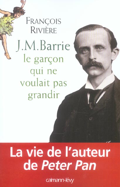 J.M. Barrie. Le garçon qui ne voulait pas grandir