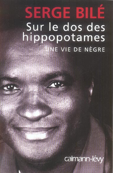 Sur le dos des hippopotames. Une vie de nègre