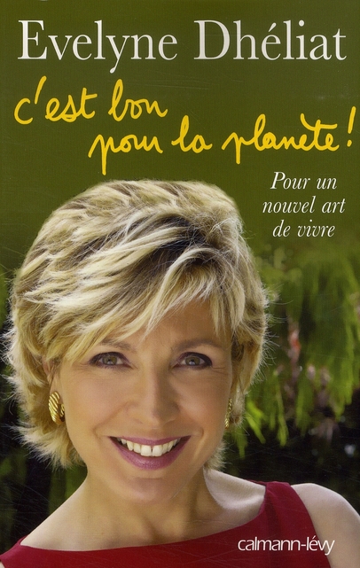 C'est bon pour la planète ! Pour un nouvel art de vivre