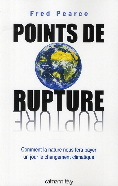 Points de rupture. Comment la nature nous fera payer un jour le changement climatique