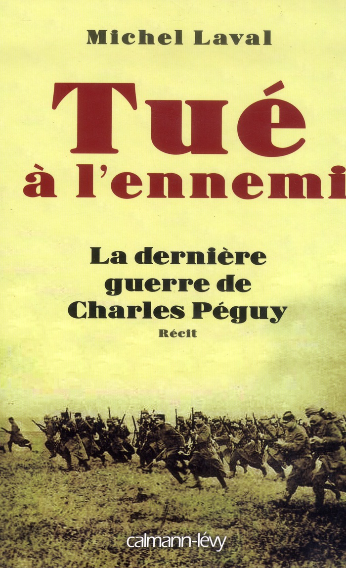 Tué à l'ennemi. La dernière guerre de Charles Péguy