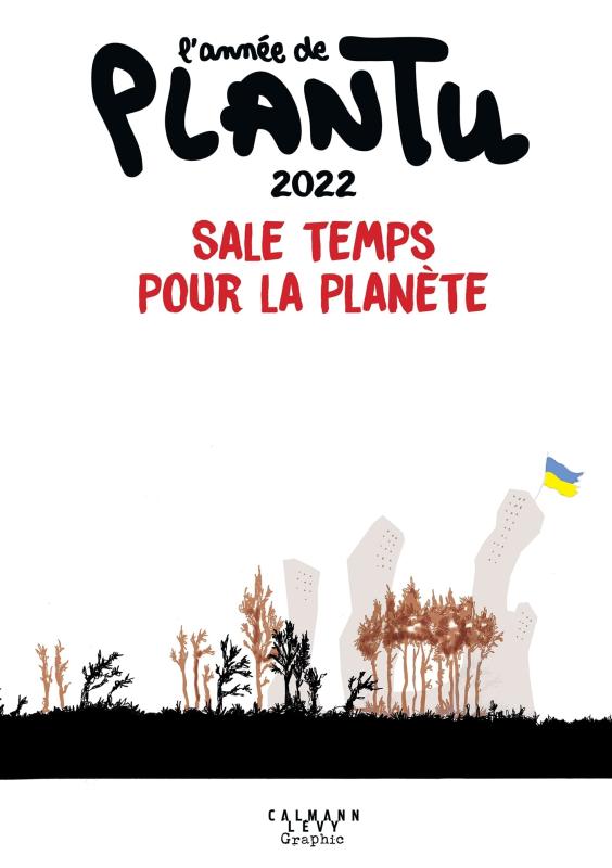 L'année de Plantu. Sale temps pour la planète, Edition 2022