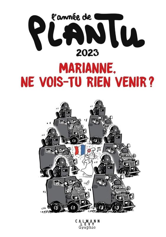 L'année de Plantu. Marianne, ne vois-tu rien venir ? Edition 2023