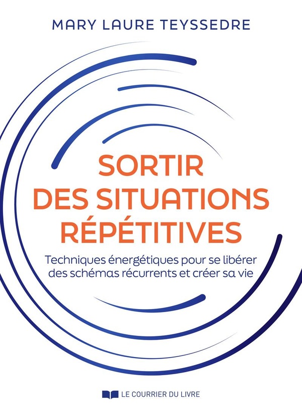 Sortir des situations répétitives. Techniques énergétiques pour se libérer des schémas récurrents et