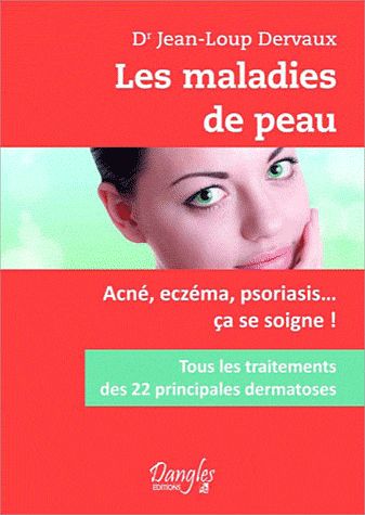 Les maladies de peau. Acné, eczéma, psoriasis... ça se soigne !
