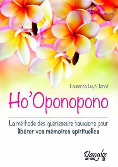 Ho'Oponopono. La méthode des guérisseurs hawaïens pour libérer vos mémoires spirituelles
