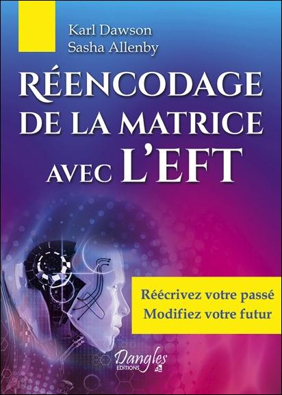 Réencodage de la matrice avec l'EFT. Réécrivez votre passé, modifiez votre futur
