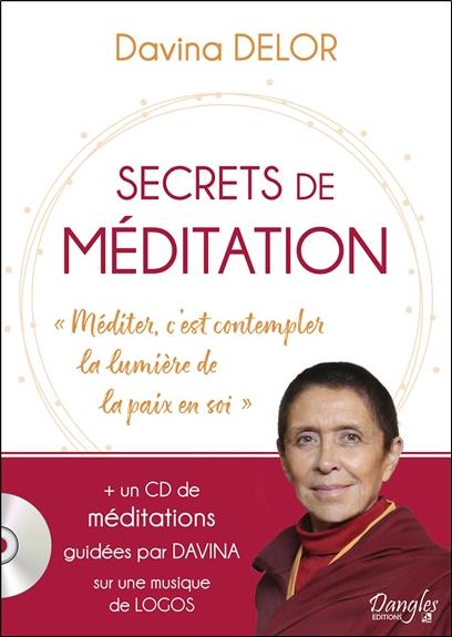 Secrets de méditation. "Méditer, c'est contempler la lumière de la paix en soi", avec 1 CD audio