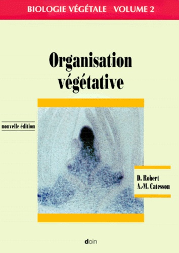 Biologie végétale. Volume 2, Organisation végétative, Edition 2000