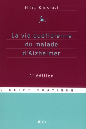 La vie quotidienne du malade d'Alzheimer. 4e édition