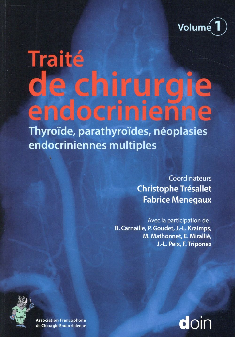Traité de chirurgie endocrinienne. Volume 1, Thyroïde, parathyroïdes, néoplasies endocriniennes mult