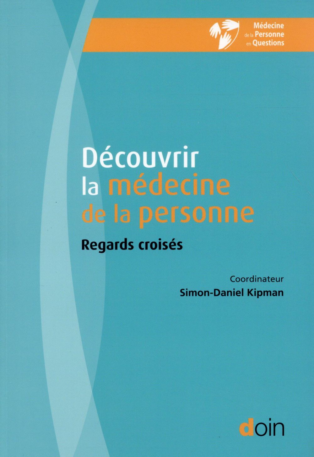 Découvrir la médecine de la personne. Regards croisés