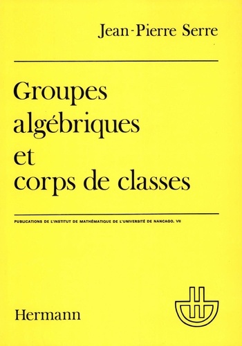 Groupes algébriques et corps de classes. 2e édition revue et corrigée