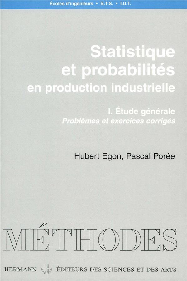 Statistique et probabilités en production industrielle. Volume 1, Etude générale, problèmes et exerc