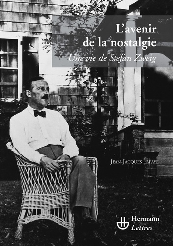 L'avenir de la nostalgie. Une vie de Stefan Zweig