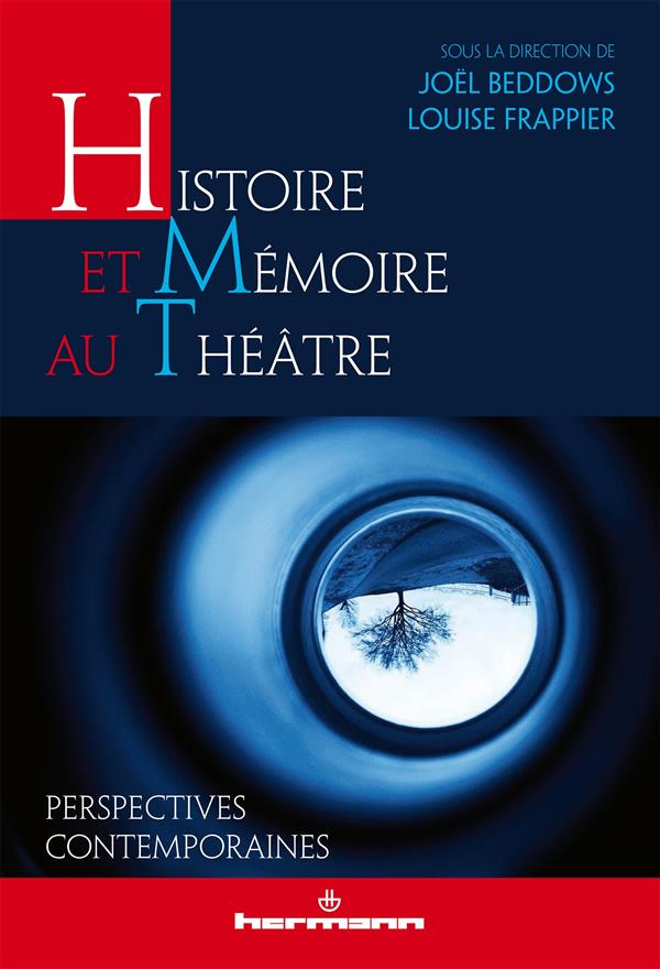Histoire et mémoire au théâtre. Perspectives contemporaines