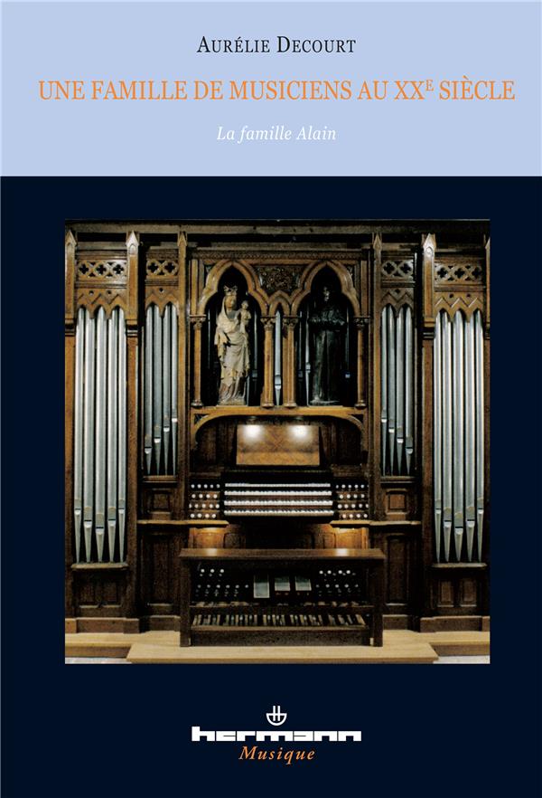 Une famille de musiciens au XXe siècle. La famille Alain