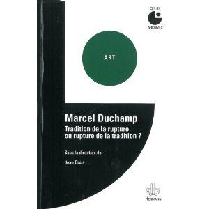 Marcel Duchamp. Tradition de la rupture ou rupture de la tradition ?
