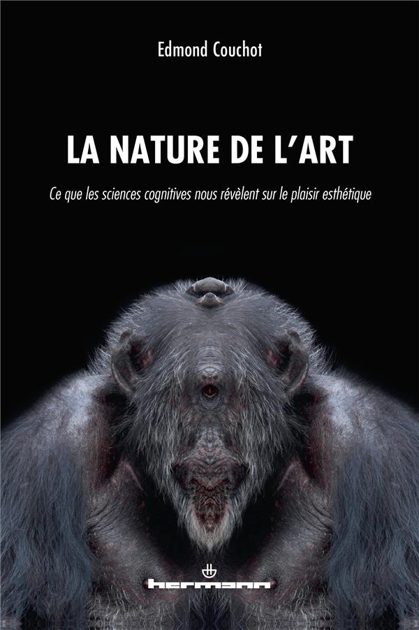 La Nature de l'art. Ce que les sciences cognitives nous révèlent sur le plaisir esthétique