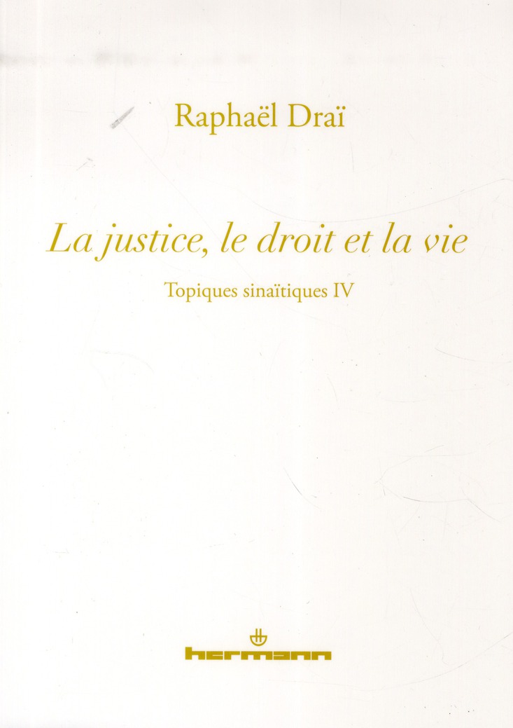 Topiques sinaïtiques. Tome 4, La justice, le droit et la vie