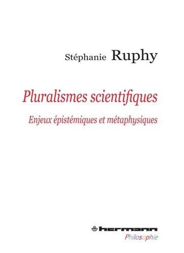 Pluralismes scientifiques. Enjeux épistémiques et métaphysiques
