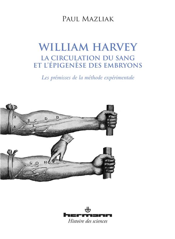 William Harvey, la circulation du sang et l'épigenèse des embryons. Les prémisses de la méthode expé